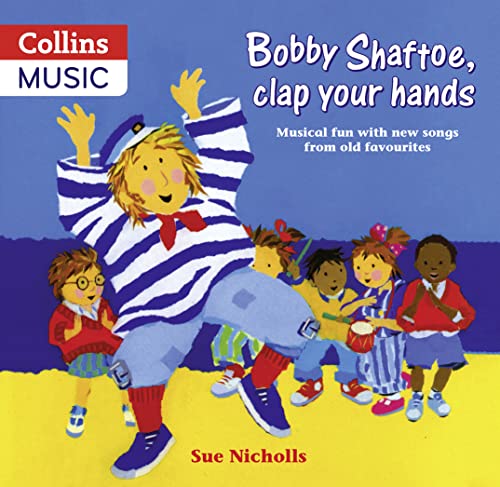Songbooks â€“ Bobby Shaftoe Clap Your Hands: Musical Fun with New Songs From Old Favorites (9780713635560) by Nicholls, Sue