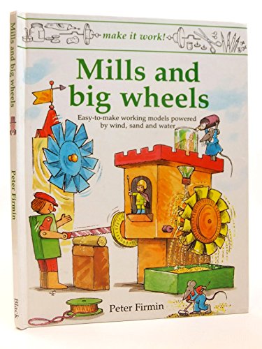 Stock image for Mills and Big Wheels (Make It Work) for sale by Hippo Books