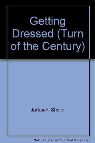 9780713636345: Getting Dressed (Turn of the Century S.)
