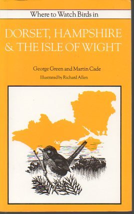 Stock image for Where to Watch Birds in Dorset, Hampshire and the Isle of Wight (Where to Watch Birds) for sale by Adkins Books