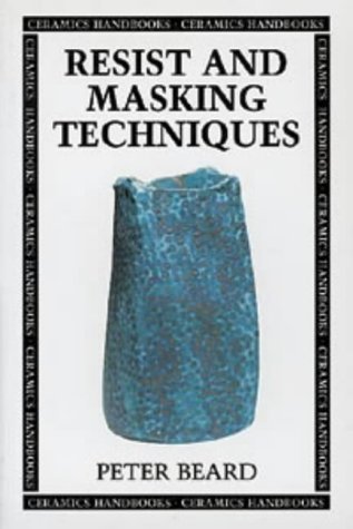 Stock image for Resist and Masking Techniques (Ceramics Handbooks) for sale by WorldofBooks