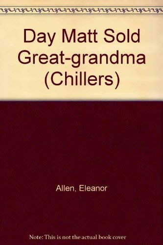 9780713637557: Day Matt Sold Great-grandma (Chillers)