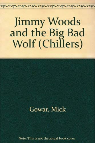 Chillers: Jimmy Woods and the Big Bad Wolf (Chillers) (9780713637571) by Gowar, Mick; Wilkinson, Barry