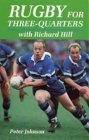 9780713637823: Rugby for Three-Quarters: With Richard Hill