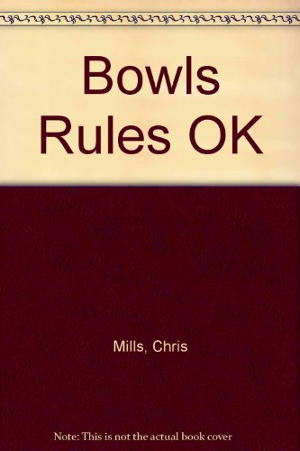 Bowls Rules OK (9780713638332) by Chris Mills