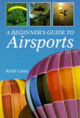 Stock image for A Beginner's Guide to Airsports (Flying and Gliding) for sale by WorldofBooks