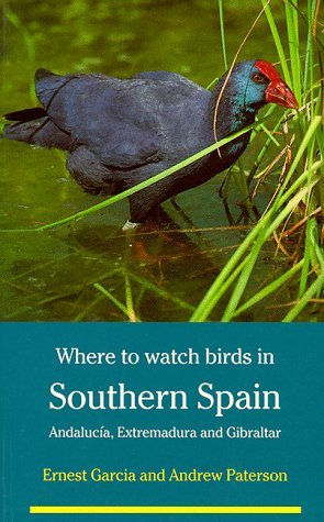 Where to Watch Birds in Southern Spain (Where to Watch Birds) (9780713638592) by Garcia, Ernest; Paterson, Andy