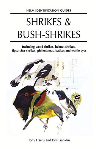 9780713638615: Shrikes and Bush-shrikes: Including Wood-shrikes, Helmet-shrikes, Shrike Flycatchers, Philentomas, Batises and Wattle-eyes (Helm Identification Guides)