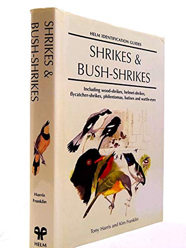 Stock image for Shrikes and Bush-shrikes: Including Wood-shrikes, Helmet-shrikes, Shrike Flycatchers, Philentoemas, Batises and Wattle-eyes (Helm Identification Guides) for sale by Albion Books