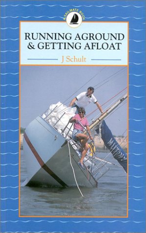 Running Aground and Getting Afloat (Sailmate Book) (9780713638967) by Schult, Joachim