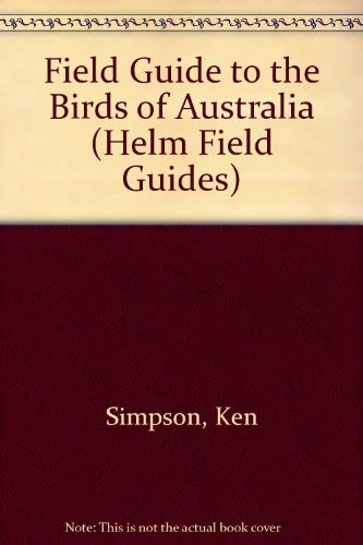 Beispielbild fr Field Guide to the Birds of Australia. The Most Complete One-Volume Book Identification) zum Verkauf von The London Bookworm