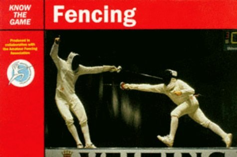 9780713639759: Fencing (Know the Game)