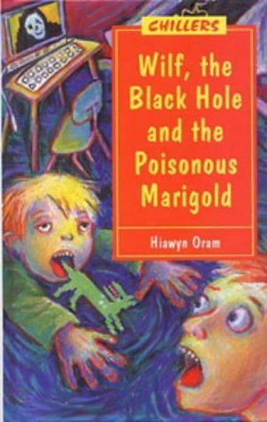 Stock image for Wilf, the Black Hole and the Poisonous Marigold (Chillers) for sale by Goldstone Books