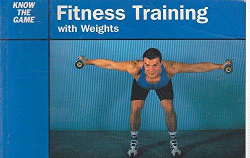 Stock image for Fitness Training with Weights (Know the Game) for sale by AwesomeBooks