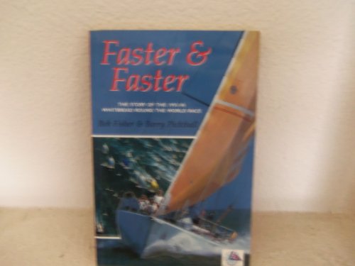 Imagen de archivo de Faster & Faster. The Story of the 1993-94 Whitbread Round the World Race. a la venta por Antiquariat Bcherkeller