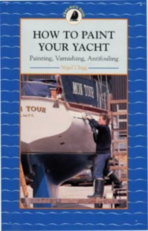 9780713640977: How to Paint Your Boat : Painting, Varnishing and Antifouling