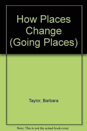 Imagen de archivo de How Places Change (Going Places) a la venta por AwesomeBooks