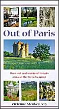 9780713641950: Out of Paris: Days Out and Weekend Breaks from the French Capital