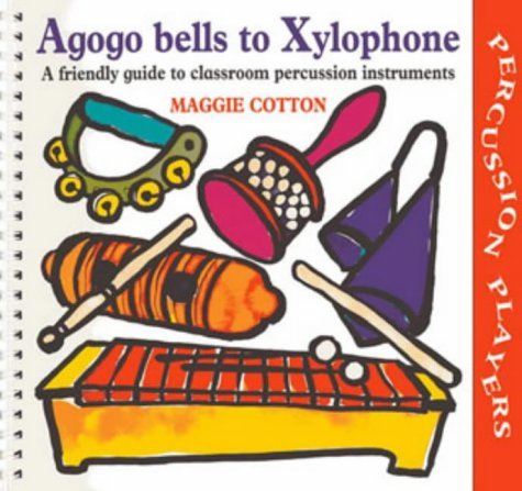 Stock image for Agogo Bells to Xylophone: A friendly guide to classroom percussion instruments for sale by WorldofBooks