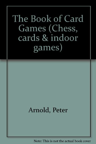 Imagen de archivo de The Book of Card Games (Chess, Cards & Indoor Games) a la venta por Wonder Book