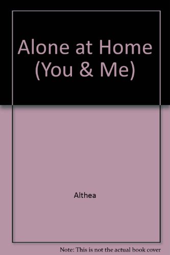 Alone at Home (You and Me) (9780713644029) by Littlewood, Althea; Littlewood, Karin