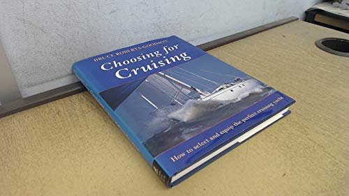 Stock image for Choosing for Cruising: Selecting and Equipping the Perfect Cruising Boat for sale by HPB-Emerald