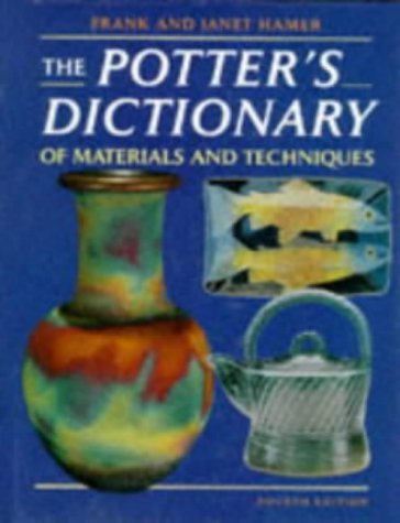 Beispielbild fr The Potter's Dictionary of Materials and Techniques zum Verkauf von Better World Books Ltd