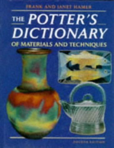 Stock image for The Potter's Dictionary of Materials and Techniques for sale by Better World Books Ltd
