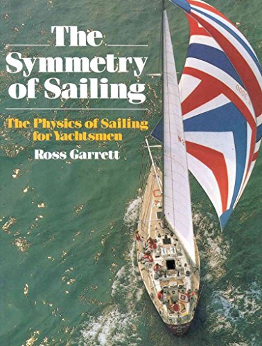 9780713644593: The Symmetry of Sailing: Physics of Sailing for Yachtsmen