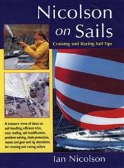 9780713644685: Nicolson on Sails: Cruising and Racing Sail Tips
