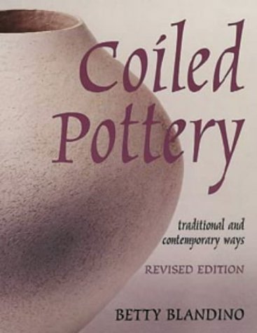 9780713645231: Coiled Pottery: Traditional and Contemporary Ways