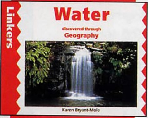 Linkers: Water Discovered Through Geography (Linkers) (9780713645910) by Bryant-Mole, Karen; Mukhida, Zul