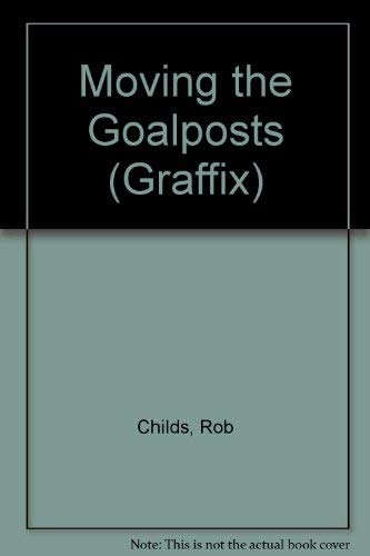 Imagen de archivo de Moving the Goalposts Childs, Rob and Rees, Gary a la venta por Re-Read Ltd