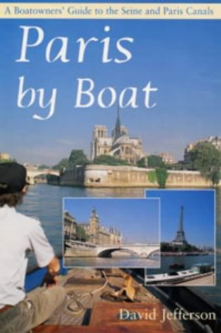 Stock image for Paris by Boat: A Boatowner's Guide to the Seine and Paris Canals for sale by WorldofBooks