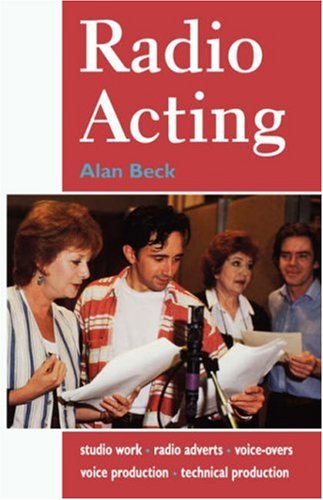 Imagen de archivo de Radio Acting: Studio Work, Radio Adverts, Voice-Overs, Voice Production, Technical Production (Stage and Costume) a la venta por WorldofBooks