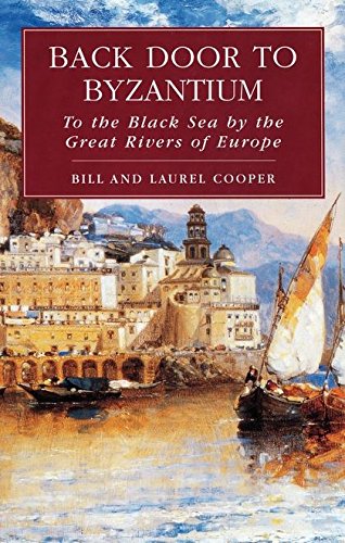 Beispielbild fr Back Door to Byzantium: To the Black Sea by the Great Rivers of Europe zum Verkauf von WorldofBooks