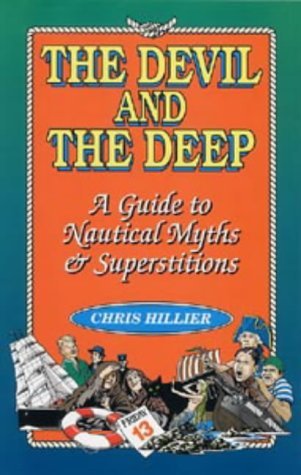 Stock image for THE DEVIL AND THE DEEP: A GUide to Nautical Myths & Superstitions for sale by Stephen Dadd