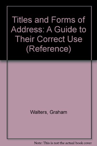 Imagen de archivo de Titles and Forms of Address: a Guide to Correct Use a la venta por Better World Books