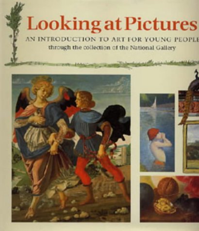 Stock image for Looking at Pictures: An Introduction to Art for Young People Through the Collection of the National Gallery (Painting and Drawing) for sale by WorldofBooks