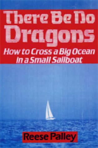 9780713647136: There be No Dragons: How to Cross a Big Ocean in a Small Sailboat