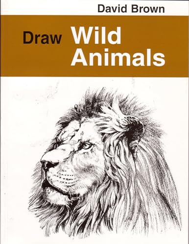 Draw Wild Animals (Draw Books) (9780713647358) by David Brown