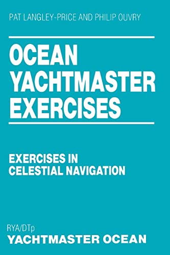 Stock image for Ocean Yachtmaster Exercises: Exercises in Celestial Navigation for sale by Front Cover Books