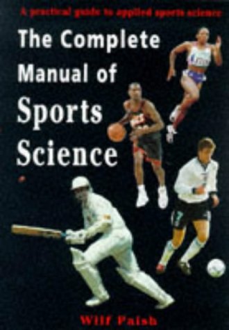 9780713648546: The Complete Manual of Sports Science: A Practical Guide to Applied Sports Science