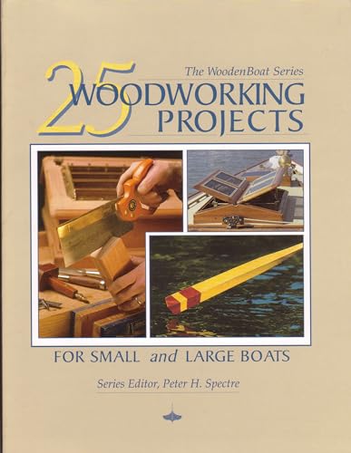 25 Woodworking Projects for Small and Large Boats ( " WoodenBoat Books " ) (9780713649338) by Peter H. Spectre