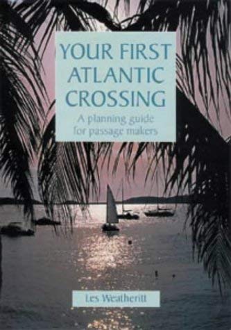 Beispielbild fr Your First Atlantic Crossing: A Planning Guide for Passage Makers zum Verkauf von WorldofBooks