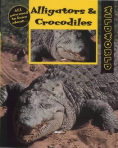 Stock image for Alligators and Crocodiles (Wild World S.) for sale by WorldofBooks
