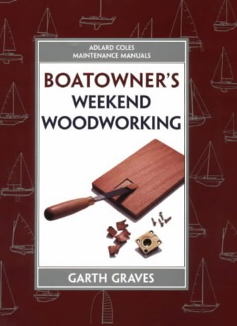 Imagen de archivo de Maintanance Manual: Boatowner's Weekend Woodworking (Adlard Coles Maintenance Manuals) a la venta por WorldofBooks