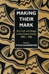 Stock image for Making Their Mark: Art, Craft and Design at the Central School, 1896-1966 for sale by Open Books