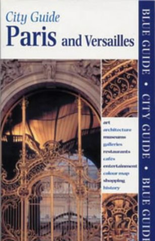 Imagen de archivo de Blue Guide Paris and Versailles (10th edn) (Blue Guides) a la venta por AwesomeBooks