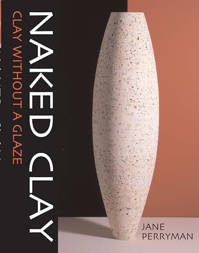 Stock image for Naked Clay : Clay Without a Glaze for sale by Byrd Books